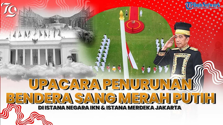 🔴LIVE Upacara Penurunan Bendera Sang Merah Putih di Istana Negara IKN & Istana Merdeka Jakarta