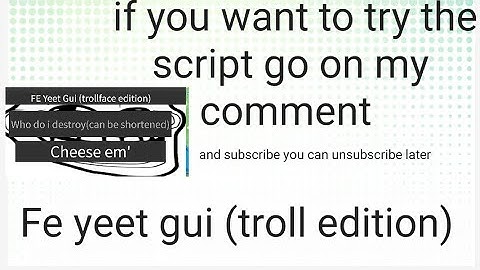 fe yeet gui (troll edition) if you want to try the script go in my comment