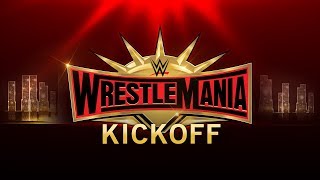 WrestleMania 35 Kickoff: April 7, 2019