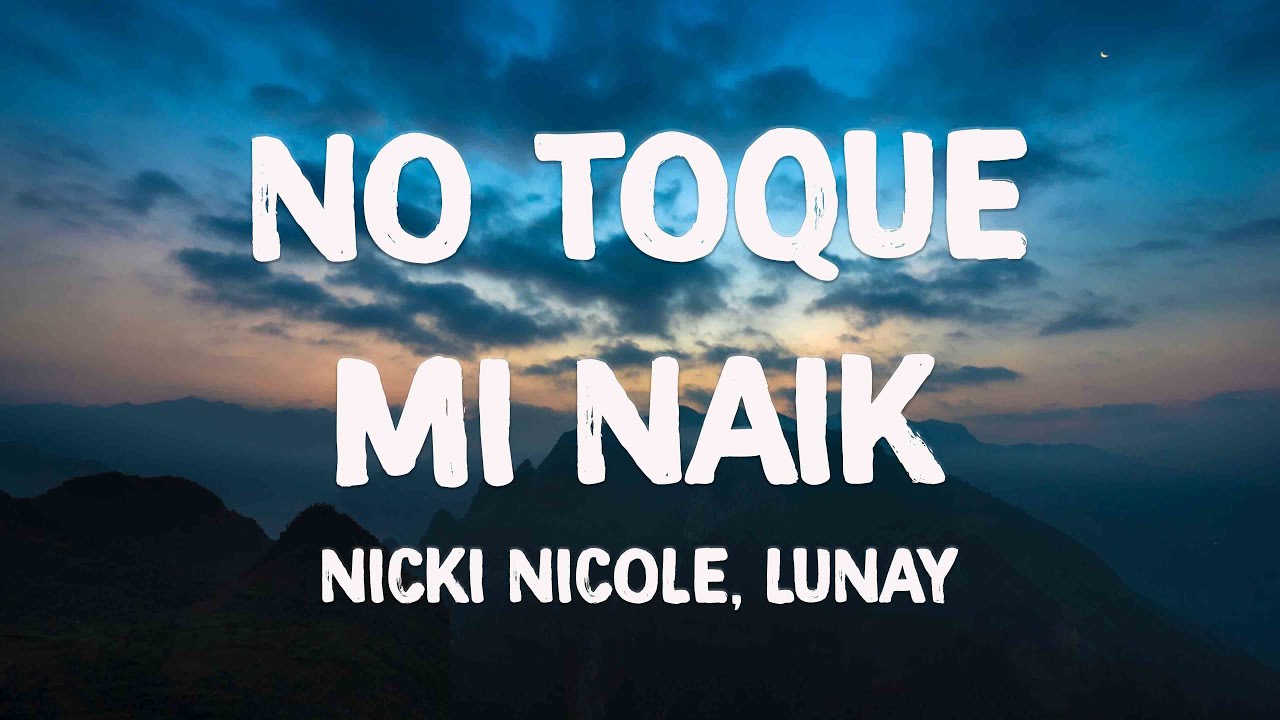 No Toque Mi Naik - Nicki Nicole, Lunay (Lyrics) 🥤 - YouTube