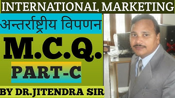 INTERNATIONAL MARKETING M.C.Q. PART-C||MCQ OF INTERNATIONAL MARKETING||BY DR.JITENDRA SIR