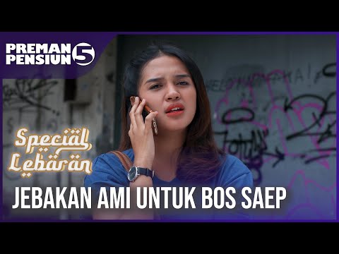 PREMAN PENSIUN 5 - Jebakan Ami Untuk Bos Saep