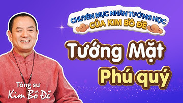 6 Đặc Điểm Của Tướng Mặt Phú Quý | Tướng Mặt Giàu Sang Phú Quý | Phong Thủy Vận Thế