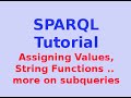 Simple SPARQL Tutorial 22/29: Assigning Values, String Functions .. more on subqueries