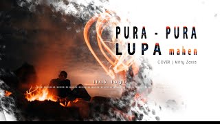 PURA PURA LUPA - Cover Mitty Zasia (lirik lagu)