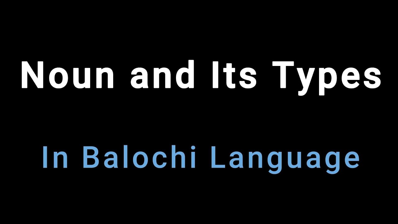 Noun and Its Types. In Balochi Language.
