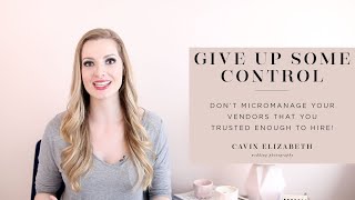 Why You Really Don't Want to Micromanage Your Wedding Vendors