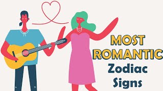 MOST ROMANTIC Zodiac Signs