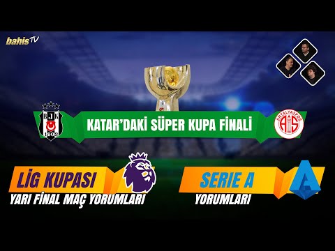 KATAR'DAKİ SÜPER KUPA FİNALİ; BEŞİKTAŞ - ANTALYASPOR | 03/01/2022 'İDDAALIYIZ'