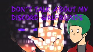 Don't talk about my discord girlfriends... ft. Octa8 (ANIMATION VIDEO)