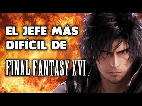 El jefe más difícil de FINAL FANTASY XVI