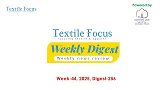 Textile Focus Weekly Digest | Week 44, 2025 | Digest- 256 | Textile News | RMG News | Denim News