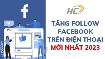 Tăng Follow Facebook Trên Điện Thoại Không Tụt Follow Người Việt | HUYCAO.VN