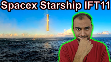 Starship Flight 11 Explained {Rocket Monday}
