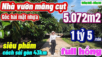 Nhà đất đồng nai, nhà vườn măng cụt đẹp mê góc hai mặt tiền nhựa lớn hạ giá hơn 2tỷ quá rẻ luôn