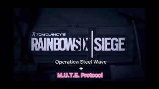 Rainbow Six Siege: Operation Steel Wave and MUTE Protocol