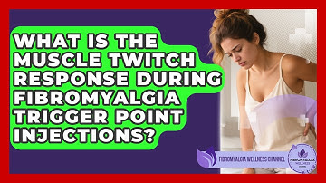 What Is The Muscle Twitch Response During Fibromyalgia Trigger Point Injections?