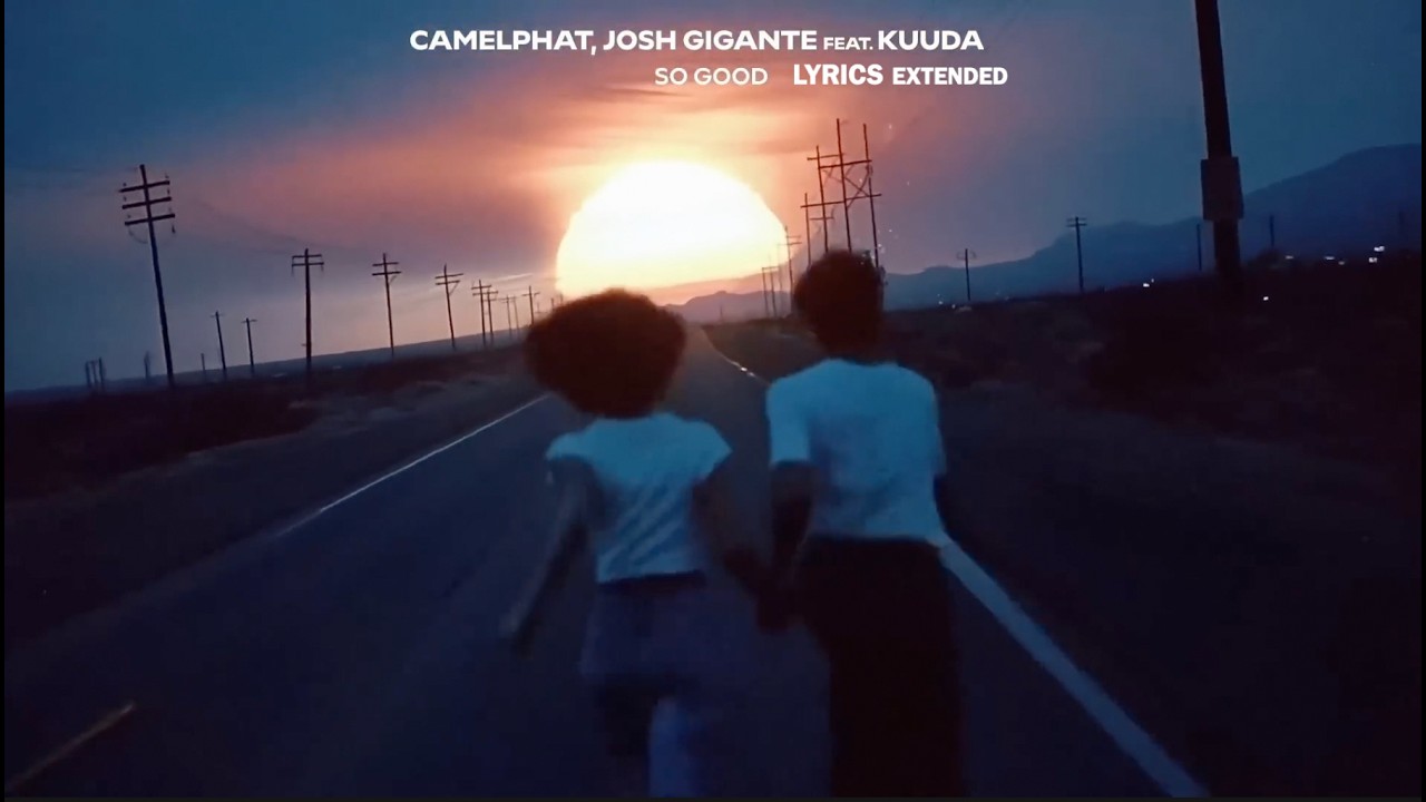 CamelPhat, Josh Gigante Ft  Kuuda - So Good (Extended Lyrics Mix)