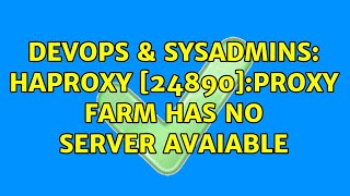 Celebrity DevOps & SysAdmins: Haproxy [24890]:proxy farm has no server avaiable Profile