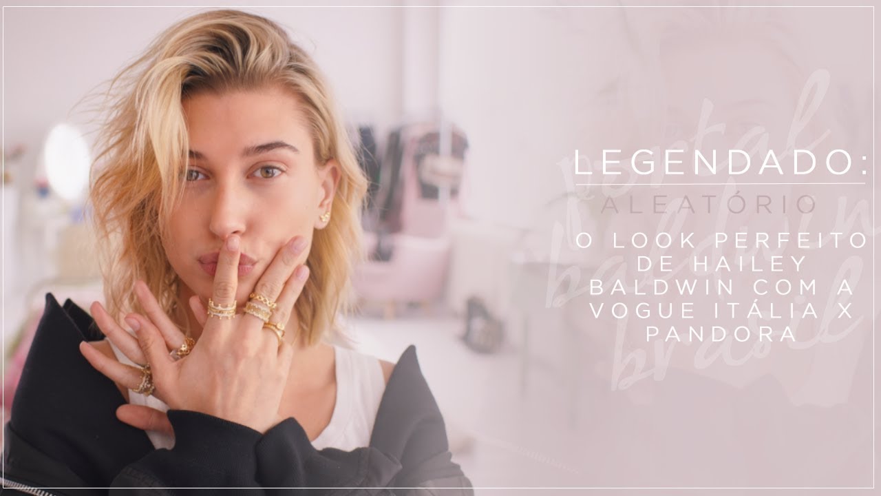 Legendado O Look Perfeito De Hailey Baldwin Com A Vogue Itália X Pandora