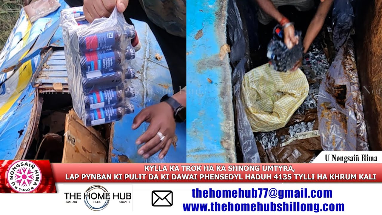 KYLLA KA TROK HA KA SHNONG UMTYRA, LAP PYNBAN KI PULIT DA KI DAWAI PHENSEDYL HADUH 4135 TYLLI