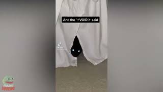 i've stared deeply into the eyes of the void