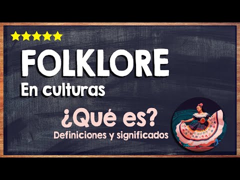 ¿Qué es el folklore? 💃 Aprende más sobre el folklore y la cultura 💃