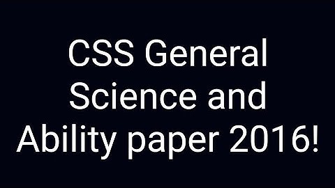 CSS past paper solution | CSS General science and ability paper of year 2016