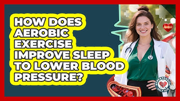 How Does Aerobic Exercise Improve Sleep To Lower Blood Pressure? - Hypertension Help Hub