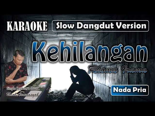Kehilangan | Karaoke Rhoma Irama | Nada Pria | Slow Dangdut Version | Single Keyboard Cover + Lirik class=