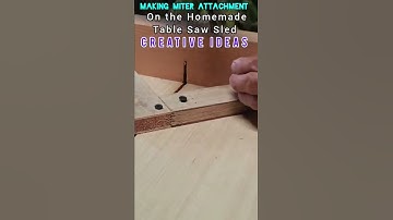 Making Miter attachment on the Homemade Table Saw Sled, Creative Ideas