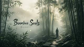 BAMBOO SOULS | 竹灵 - Peaceful Chinese Ambient Music