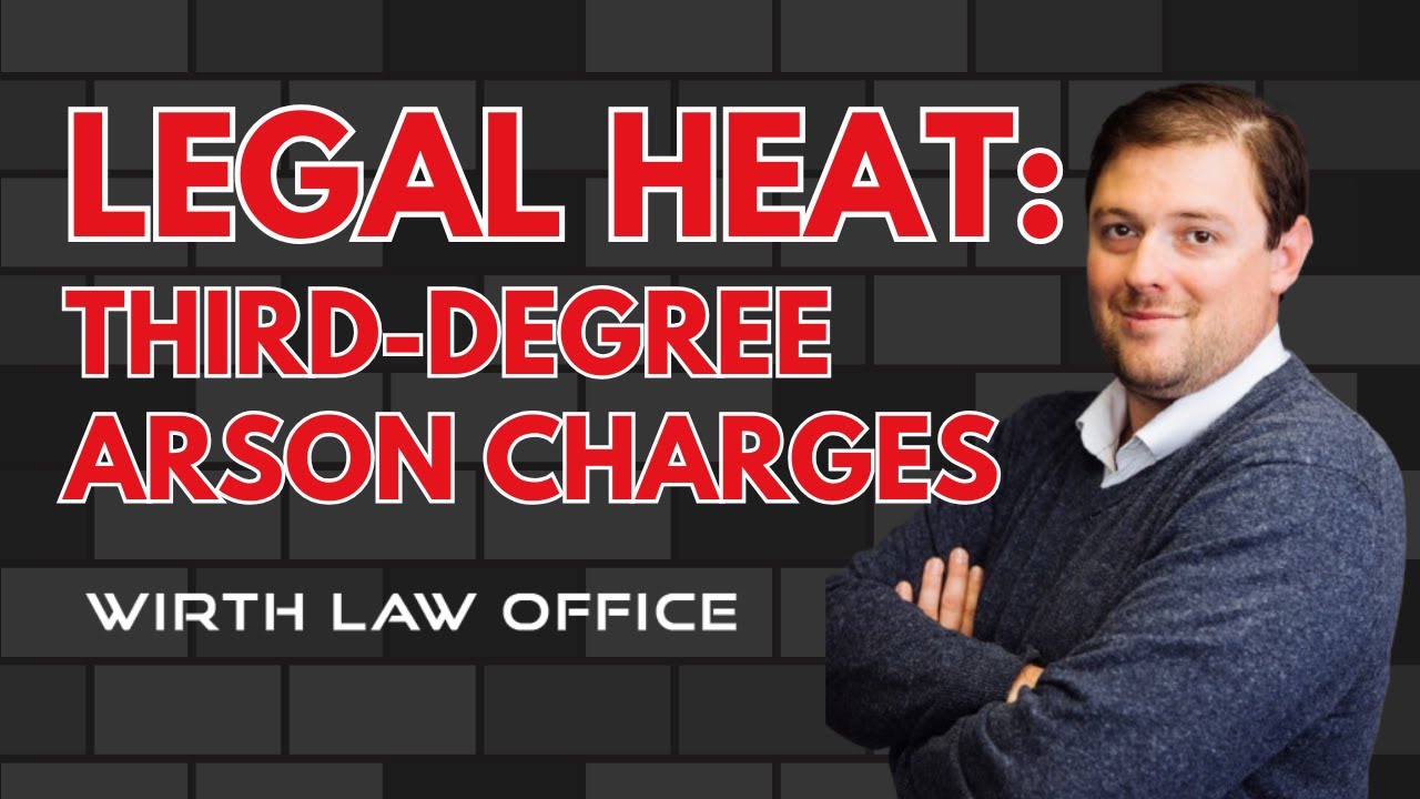Legal Heat: Third-Degree Arson Charges