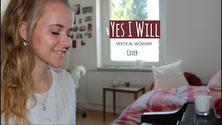 YES I WILL - Vertical Worship (cover) chords