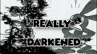 REALLY DARKENED ( ANIMATED CONCEPT )