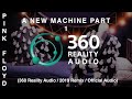 Pink Floyd - A New Machine Part 1 (360 Reality Audio / 2019 Remix / Live)
