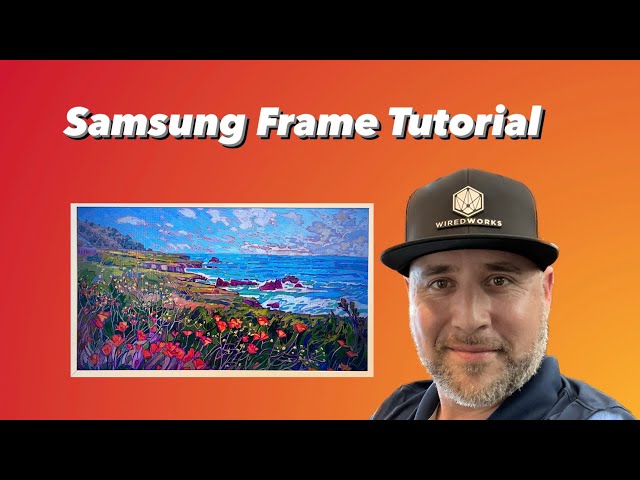 Samsung Frame Tutorial 2024 class=