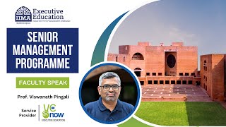 IIM Ahmedabad's Prof. Vishwanath Pingali discusses the Senior Management Programme (SMP)
