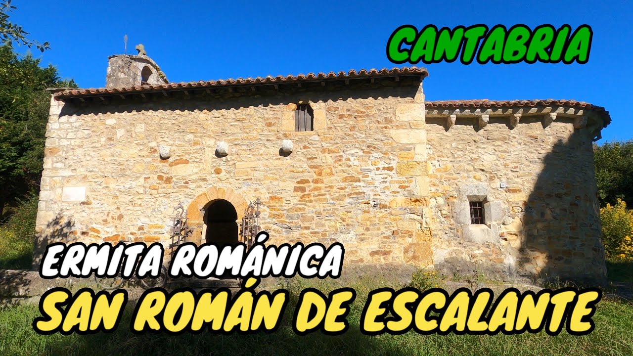 ERMITA SAN ROMÁN DE ESCALANTE. Joya del Románico en CANTABRIA.