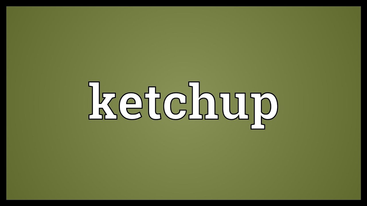 Ketchup Meaning YouTube