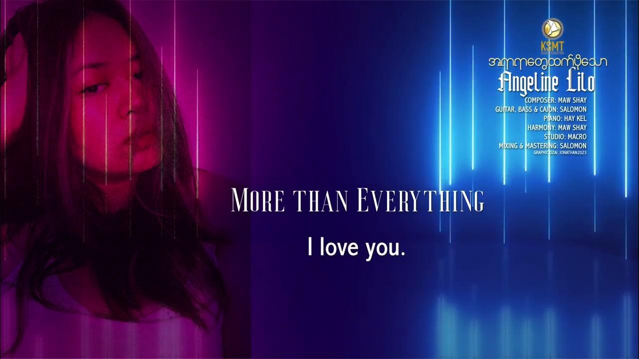 အရာရာထက်ပိုသော  Angeline Lilo တေးရေး  Maw Shay  YouTube