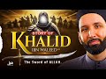 Story Of Khalid Ibn Walid The Sword Of ALLAH And Undefeated Commander Dr Omar Suleiman