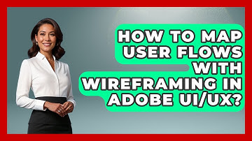 How To Map User Flows With Wireframing In Adobe UI/UX? - Design Tool Unlocked