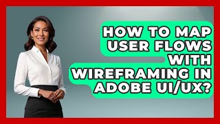 How To Map User Flows With Wireframing In Adobe UI/UX - Design Tool Unlocked