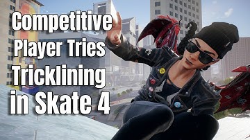 What Happens When a Competitive Player Tries Tricklining in Skate 4?