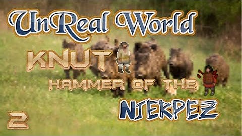 UnReal World | Conquest of the Njerpez | EP. 2 - Pigs for Days 🐖