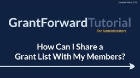 GrantForward Tutorial for Administrators: How Can I Share a Grant List With My Members?