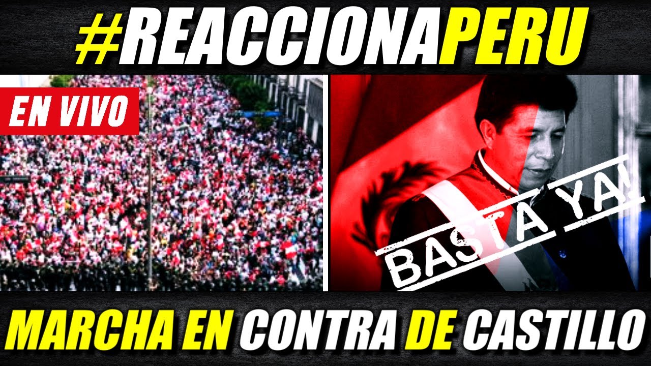 ¡ULTIMO EN PERU!🔴 #REACCIONAPERU | MARCHA CONTRA PEDRO CASTILLO ...