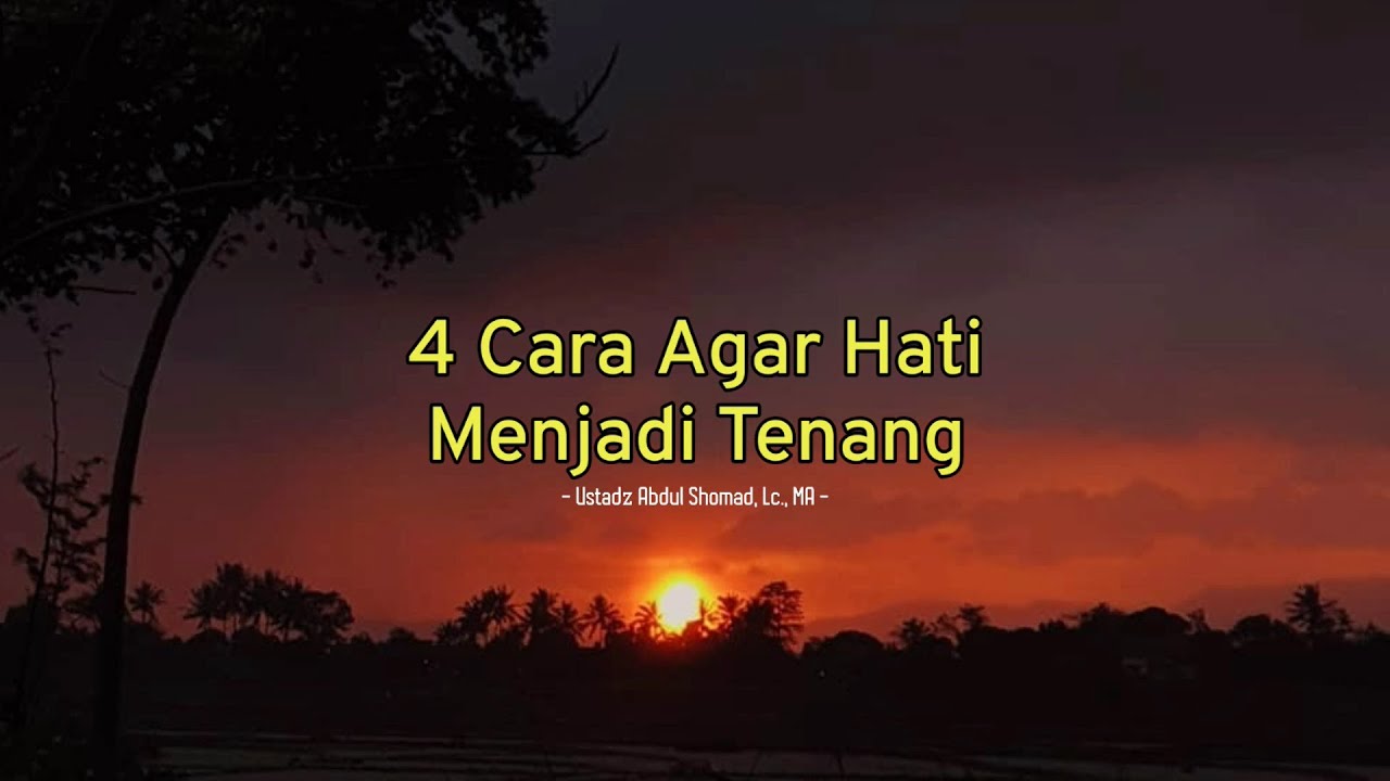 4 Cara Agar Hati Menjadi Tenang - Ustadz Abdul Shomad, Lc., MA - YouTube