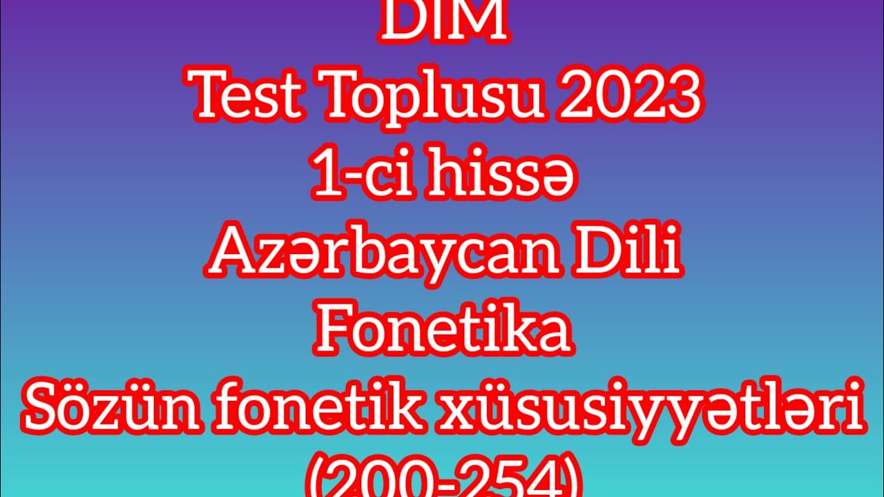 Azərbaycan Dili Test Toplusu 2023 |Fonetika |Sözün fonetik xüsusiyyətləri (200-254)